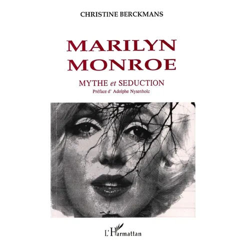 Marilyn Monroe: Mythe et séduction