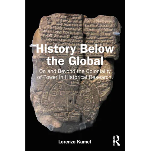 History Below the Global: On and Beyond the Coloniality of Power in Historical Research