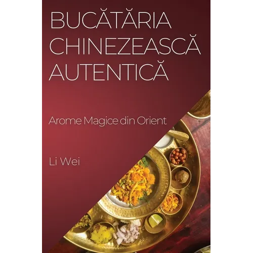Bucătăria Chinezească Autentică: Arome Magice din Orient