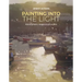 Painting Into the Light: How to Work Atmospheric Magic with Your Oil Paints