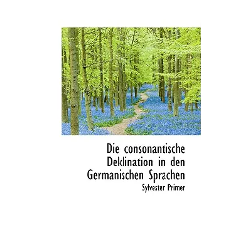 Die Consonantische Deklination in Den Germanischen Sprachen