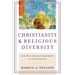 Christianity and Religious Diversity: Clarifying Christian Commitments in a Globalizing Age