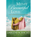 Messy Beautiful Love: Hope and Redemption for Real-Life Marriages