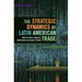 The Strategic Dynamics of Latin American Trade