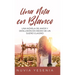 Una Nota En Blanco: Una Novela De Amor Y Desilusión En Medio De Un Sueño Guajiro