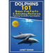 Dolphins: 101 Fun Facts & Amazing Pictures (Featuring the World's 6 Top Dolphins with Coloring Pages)
