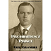 Prohibition's Prince: The Bizarre Life of America's Millionaire Moonshiner