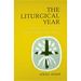 Liturgical Year: Its History and Its Meaning After the Reform of the Liturgy