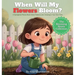 When Will My Flowers Bloom?: A Springtime Picture Book About Patience and Growing in Your Own Time