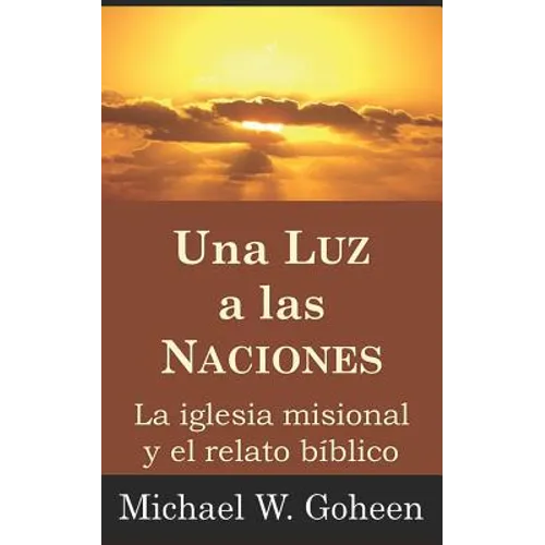 Una Luz a las Naciones: La iglesia misional y el relato bíblico