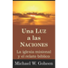 Una Luz a las Naciones: La iglesia misional y el relato bíblico