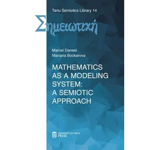 Mathematics as a Modeling System: A Semiotic Approach