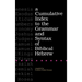 A Cumulative Index to the Grammar and Syntax of Biblical Hebrew
