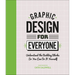 Graphic Design for Everyone: Understand the Building Blocks So You Can Do It Yourself