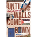 Until the Walls Come Down