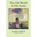 The Old World in His Arms: Collected Poems