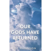 Our Gods Have Returned