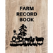 Farm Record Keeping Log Book: Farm Management Organizer, Journal Record Book, Income and Expense Tracker, Livestock Inventory Accounting Notebook, Equ