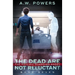 The Dead are Not Reluctant