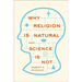 Why Religion Is Natural and Science Is Not