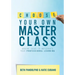 Choose Your Own Master Class: Urgent Ideas to Invigorate Your Professional Learning (Be the Master of Your Own Professional Learning with This Essenti