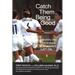 Catch Them Being Good: Everything You Need to Know to Successfully Coach Girls