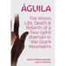 Águila: The Vision, Life, Death, and Rebirth of a Two-Spirit Shaman in the Ozark Mountains
