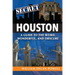 Secret Houston: A Guide to the Weird, Wonderful, and Obscure