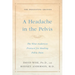 A Headache in the Pelvis: The Wise-Anderson Protocol for Healing Pelvic Pain: The Definitive Edition