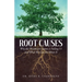 Root Causes: Why the Healthcare System is Failing Us and What We Can Do About It