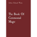 The Book Of Ceremonial Magic