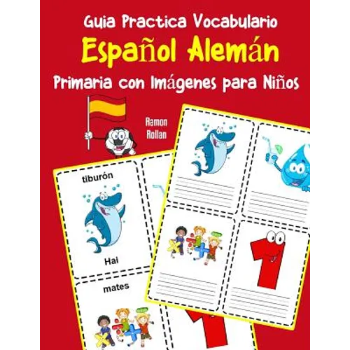Guia Practica Vocabulario Español Alemán Primaria con Imágenes para Niños: Espanol Aleman vocabulario 200 palabras más usadas A1 A2 B1 B2 C1 C2