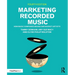 Marketing Recorded Music: How Music Companies Brand and Market Artists