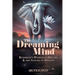 The Dreaming Mind: Buddhism's Wisdom on Dreams and the Nature of Reality