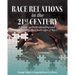 Race Relations in the 21st Century: A Guide to Understanding and Addressing the Challenges of Race