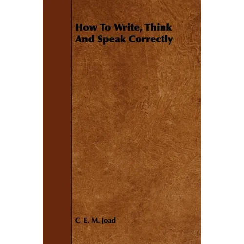 How To Write, Think And Speak Correctly