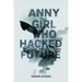 Anny, The Girl Who Hacked The Future