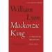 William Lyon MacKenzie King, Volume 1, 1874-1923: A Political Biography