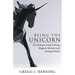 Being the Unicorn: The Business Guide To Being Magical, Mystical, And Getting Noticed