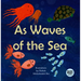 As Waves of the Sea