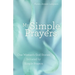 My Simple Prayers: One Woman's God Stories Initiated by Simple Prayers