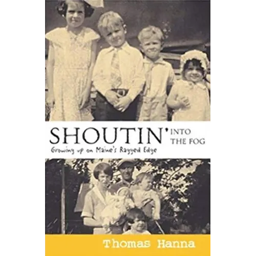 Shoutin' Into the Fog: Growing Up on Maine's Ragged Edge