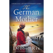 The German Mother: An absolutely gripping and heartbreaking historical novel