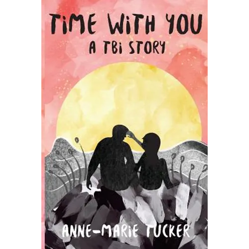 Time with You: A TBI Story