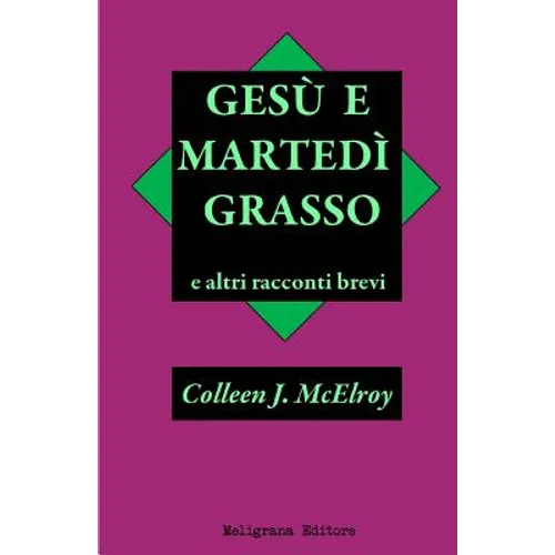 Gesu' e Martedi' Grasso e altri racconti brevi