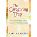 The Caregiving Trap: Solutions for Life's Unexpected Changes