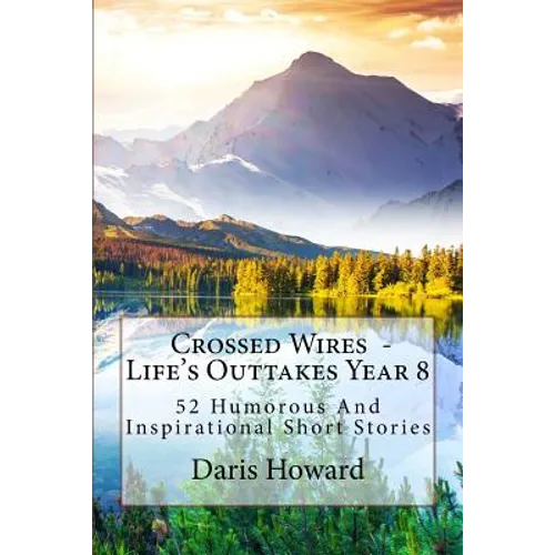 Crossed Wires: 52 Humorous And Inspirational Short Stories