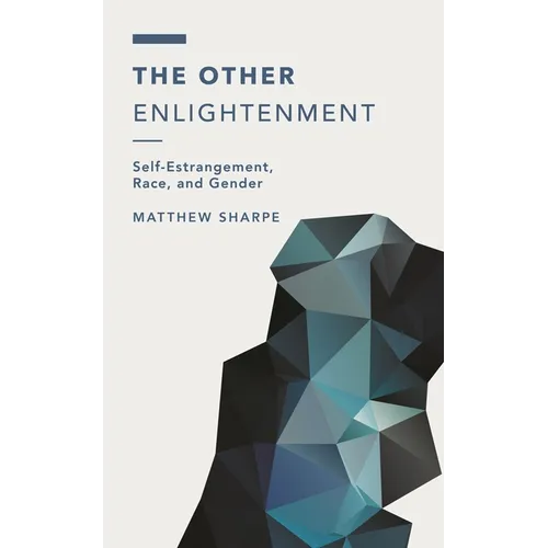 The Other Enlightenment: Self-Estrangement, Race, and Gender