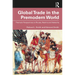 Global Trade in the Premodern World: Thematic Approaches to Routes, Realms, and Networks