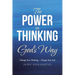 The Power in Thinking God's Way: Change Your Thinking.... Change Your Life